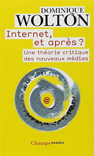 Internet, et après ? : une théorie critique des nouveaux médias