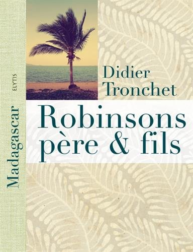 Robinsons père et fils : à Madagascar, l'île aux Nattes