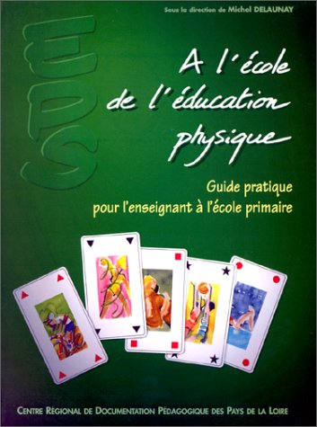 A l'école de l'éducation physique : guide pratique pour l'enseignant à l'école primaire