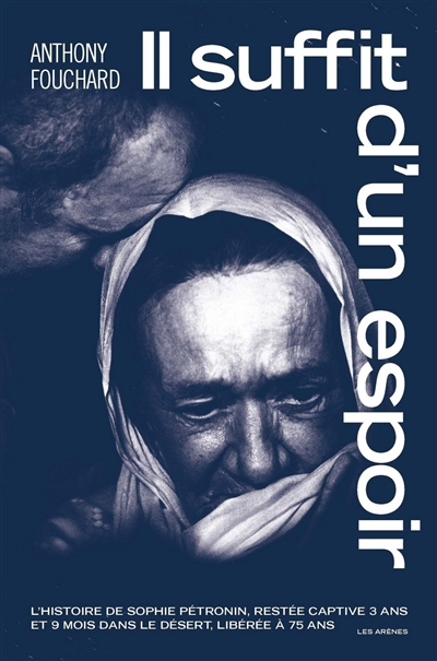 Il suffit d'un espoir : l'histoire de Sophie Pétronin, restée captive 3 ans et 9 mois dans le désert