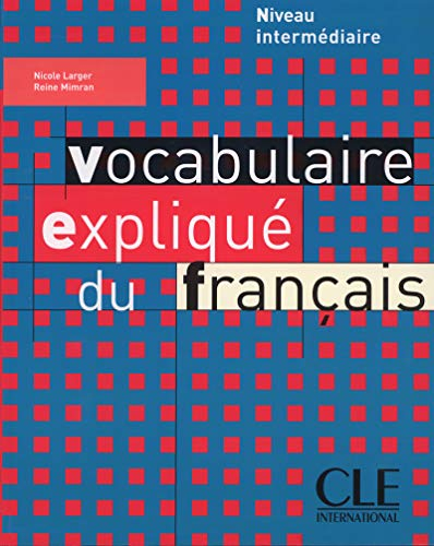 Vocabulaire expliqué du français : niveau intermédiaire