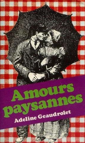 amours paysannes: travaux et déboires sexuels d'une femme de la campagne