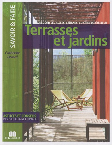 Terrasses et jardins : réussir ses allées, cabanes, cuisines d'extérieur