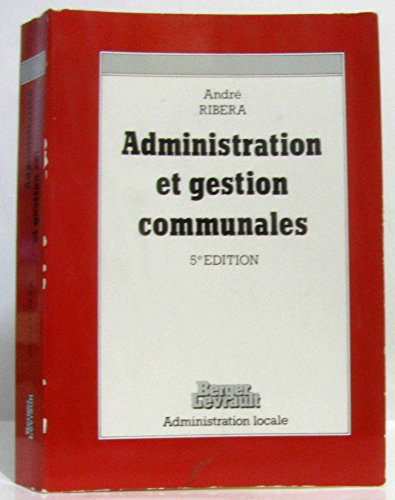 Administration et gestion communales : le guide du conseiller municipal et du candidat aux élections