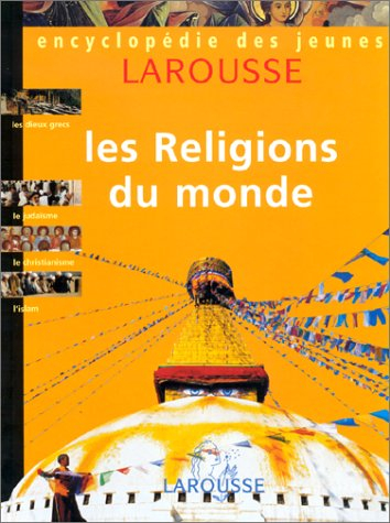 encyclopédie des jeunes larousse, volume 3 : les religions du monde