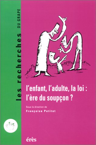 L'enfant, l'adulte, la loi : l'ère du soupçon