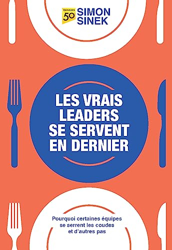Les vrais leaders se servent en dernier : pourquoi certaines équipes se serrent les coudes et d'autr