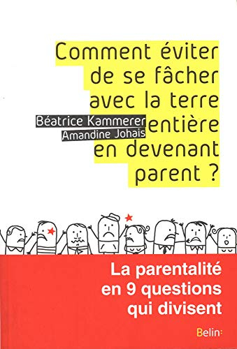 Comment éviter de se fâcher avec la terre entière en devenant parent : la parentalité en 9 questions