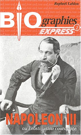 Napoléon III ou L'obstination couronnée