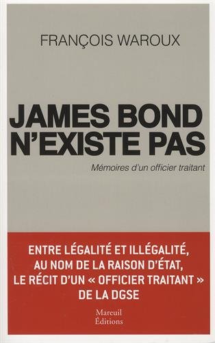 James Bond n'existe pas : mémoires d'un officier traitant