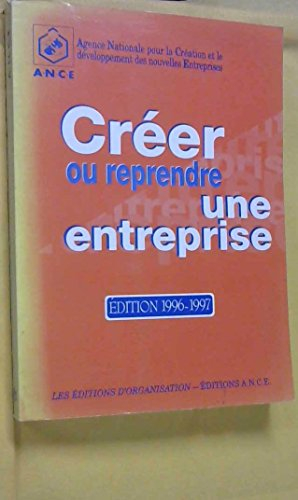 Créer ou reprendre une entreprise: Méthodologie et guide pratique