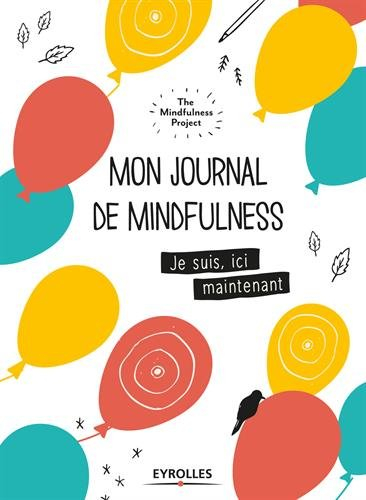 Mon journal de mindfulness : je suis, ici, maintenant