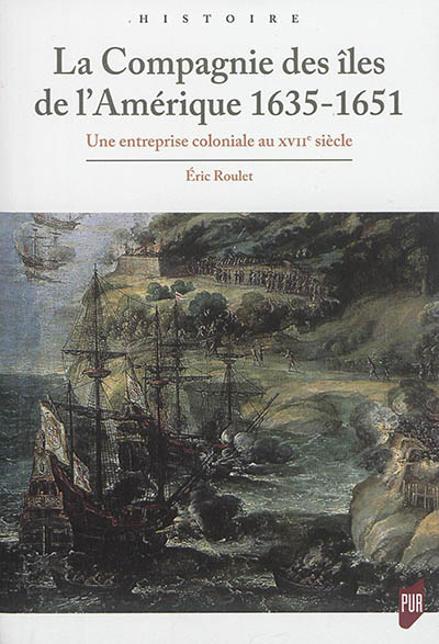La Compagnie des îles de l'Amérique 1635-1651: Une entreprise coloniale au XVIIe siècle