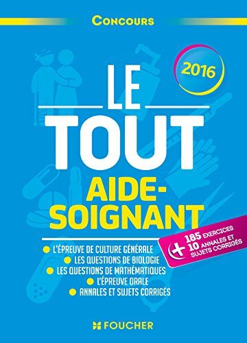 Le tout aide-soignant : concours : 2016
