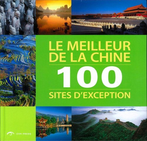 Le meilleur de la Chine : 100 sites d'exception