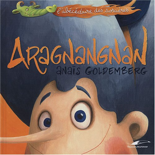 L'abécédaire des sorcières. Vol. 1. Aragnangnan