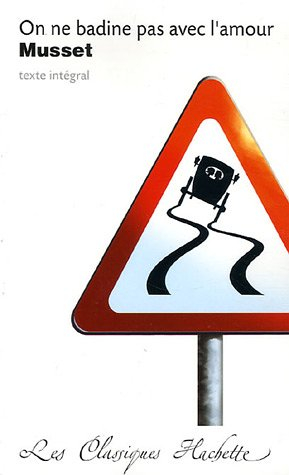 On ne badine pas avec l'amour : comédie, texte intégral : texte conforme à l'édition originale de 18