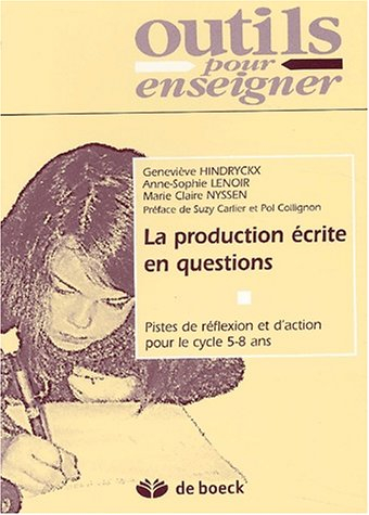 la production écrite en questions. pistes de réflexion et d'action pour le cycle 5-8 ans