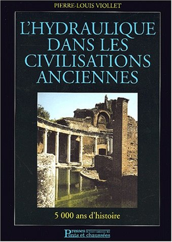 L'hydraulique dans les civilisations anciennes : 5.000 ans d'histoire