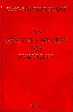 Les Grandes heures des Pyrénées : de Perpignan à Bayonne