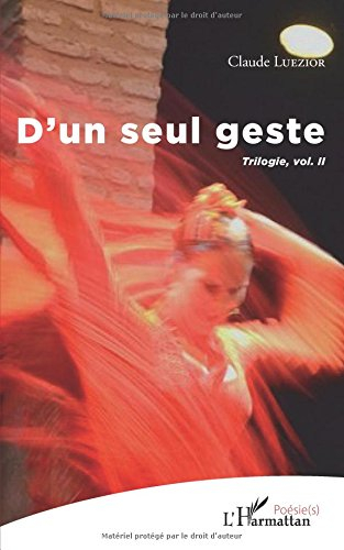 Trilogie. Vol. 2. D'un seul geste