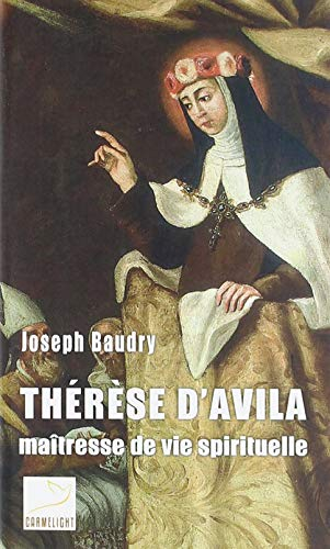 Thérèse d'Avila : maîtresse de vie spirituelle