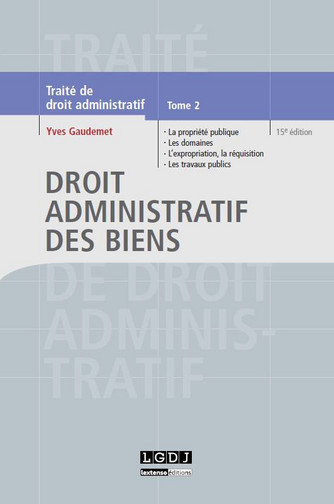 Traité de droit administratif. Vol. 2. Droit administratif des biens : la propriété publique, les do