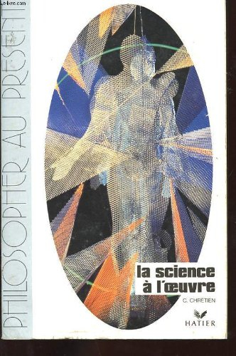 La Science à l'oeuvre : mythes et limites