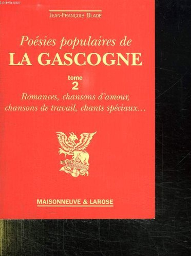 Poésies populaires de la Gascogne. Vol. 2. Romances, chansons d'amour, de travail ...
