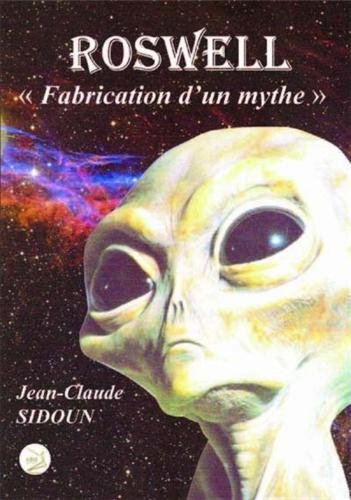 Roswell : fabrication d'un mythe