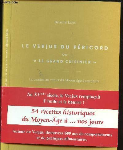 le verjus du périgord ou le grand cuisinier : la cuisine au verjus du moyen âge à nos jours