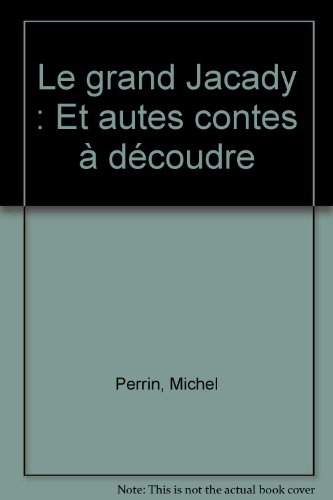Le grand Jacady : et autres contes à découdre