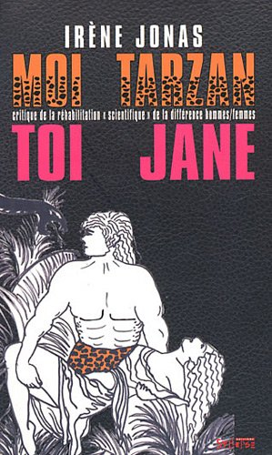 Moi Tarzan, toi Jane : critique de la réhabilitation scientifique de la différence hommes-femmes