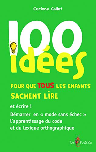 100 idées pour que tous les enfants sachent lire : et écrire !