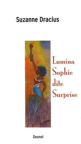 Lumina Sophie dite Surprise : fabulodrame historique (héroïque fantaisie)