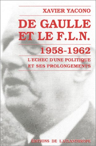 De Gaulle et le FLN, 1958-1962 : l'échec d'une politique et ses prolongements