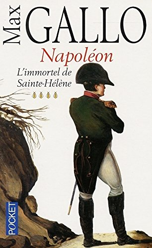 Napoléon. Vol. 4. L'immortel de Sainte-Hélène