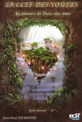 La clef des voûtes. Vol. 2. Les passeurs du Puits-des-âmes