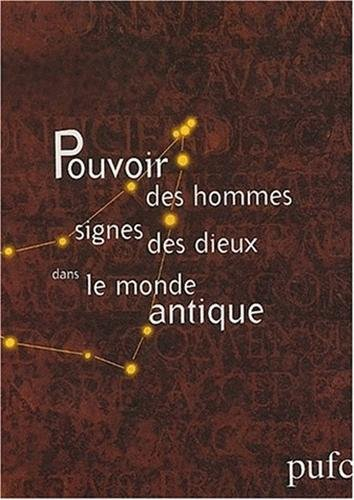 Pouvoir des hommes, signes des dieux dans le monde antique