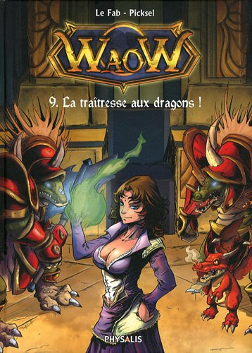 Waow. Vol. 9. La traîtresse aux dragons !