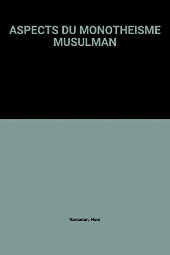 ASPECTS DU MONOTHEISME MUSULMAN