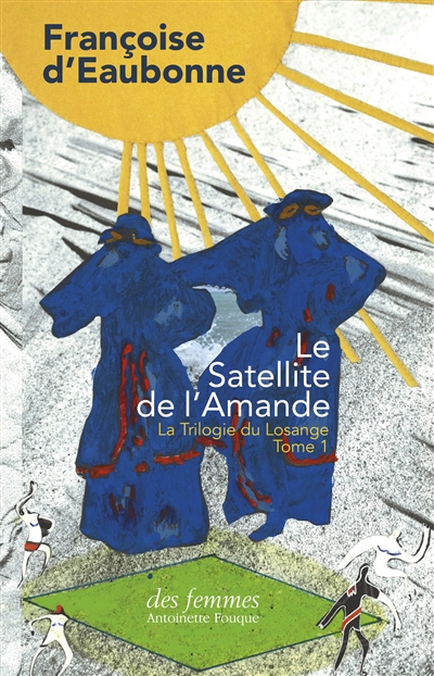 La trilogie du Losange. Vol. 1. Le satellite de l'Amande