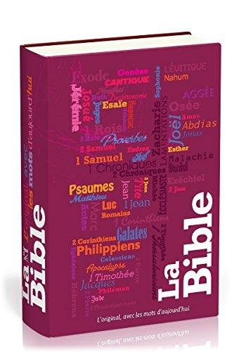 La Bible : Segond 21 : l'original, avec les mots d'aujourd'hui