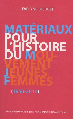 Matériaux pour l'histoire du mouvement Jeunes Femmes, 1950-2010