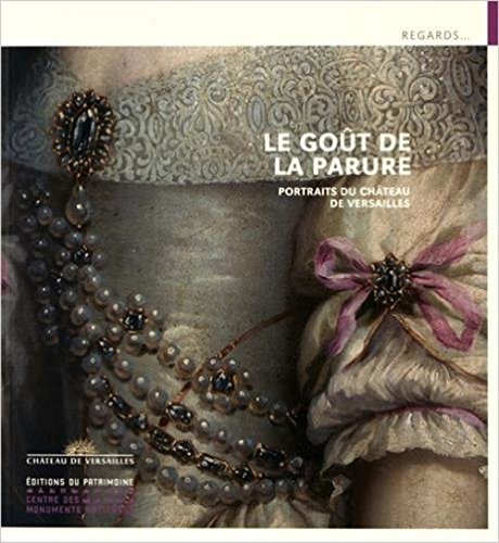 Le goût de la parure : portraits du château de Versailles