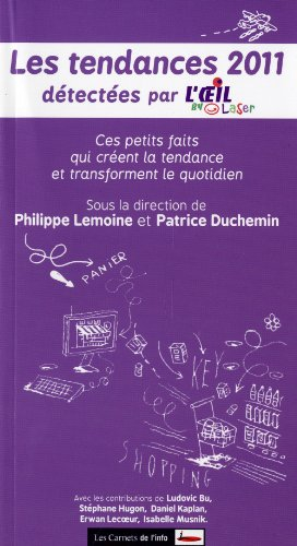 Les tendances 2011 détectées par l'OEil by Laser : ces petits faits qui créent la tendance et transf