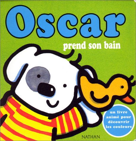 Oscar. Vol. 2000. Oscar prend son bain : un livre animé pour découvrir les couleurs