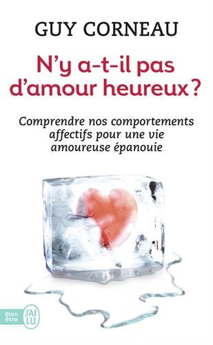 N'y a-t-il pas d'amour heureux ? : comment les liens père-fille et mère-fils conditionnent nos amour
