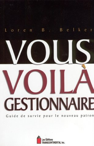 Vous voilà gestionnaire. : Guide de survie pour le nouveau patron