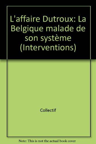 L'affaire Dutroux : la Belgique malade de sa justice